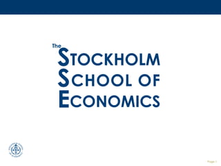 STOCKHOLM
The




 S CHOOL OF
 ECONOMICS

              Page 1
 