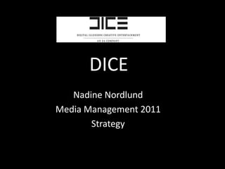 DICE Nadine Nordlund Media Management 2011 Strategy 