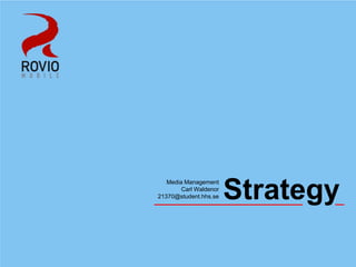 Strategy Media ManagementCarl Waldenor 21370@student.hhs.se 