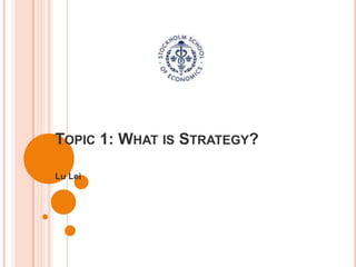 Topic 1: What is Strategy? Lu Lei 