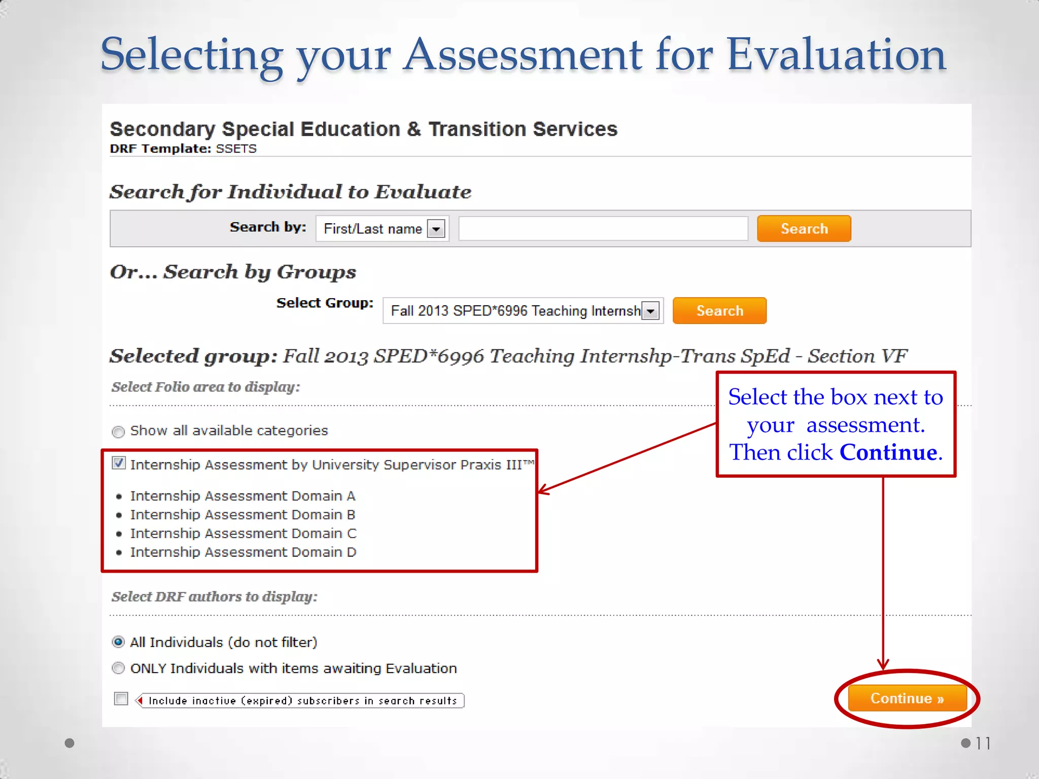 Selecting your Assessment for Evaluation

Select the box next to
your assessment.
Then click Continue.

11

 