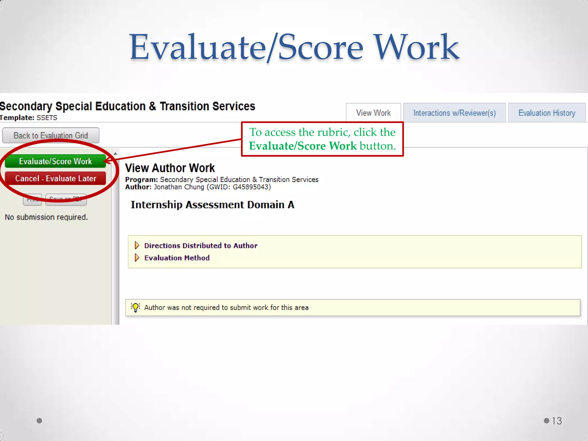 Evaluate/Score Work
To access the rubric, click the
Evaluate/Score Work button.

13

 