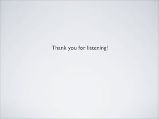 Thank you for listening!
 