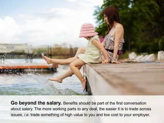 CONNECT: PROFESSIONAL WOMEN’S NETWORK
Go beyond the salary. Benefits should be part of the first conversation
about salary...