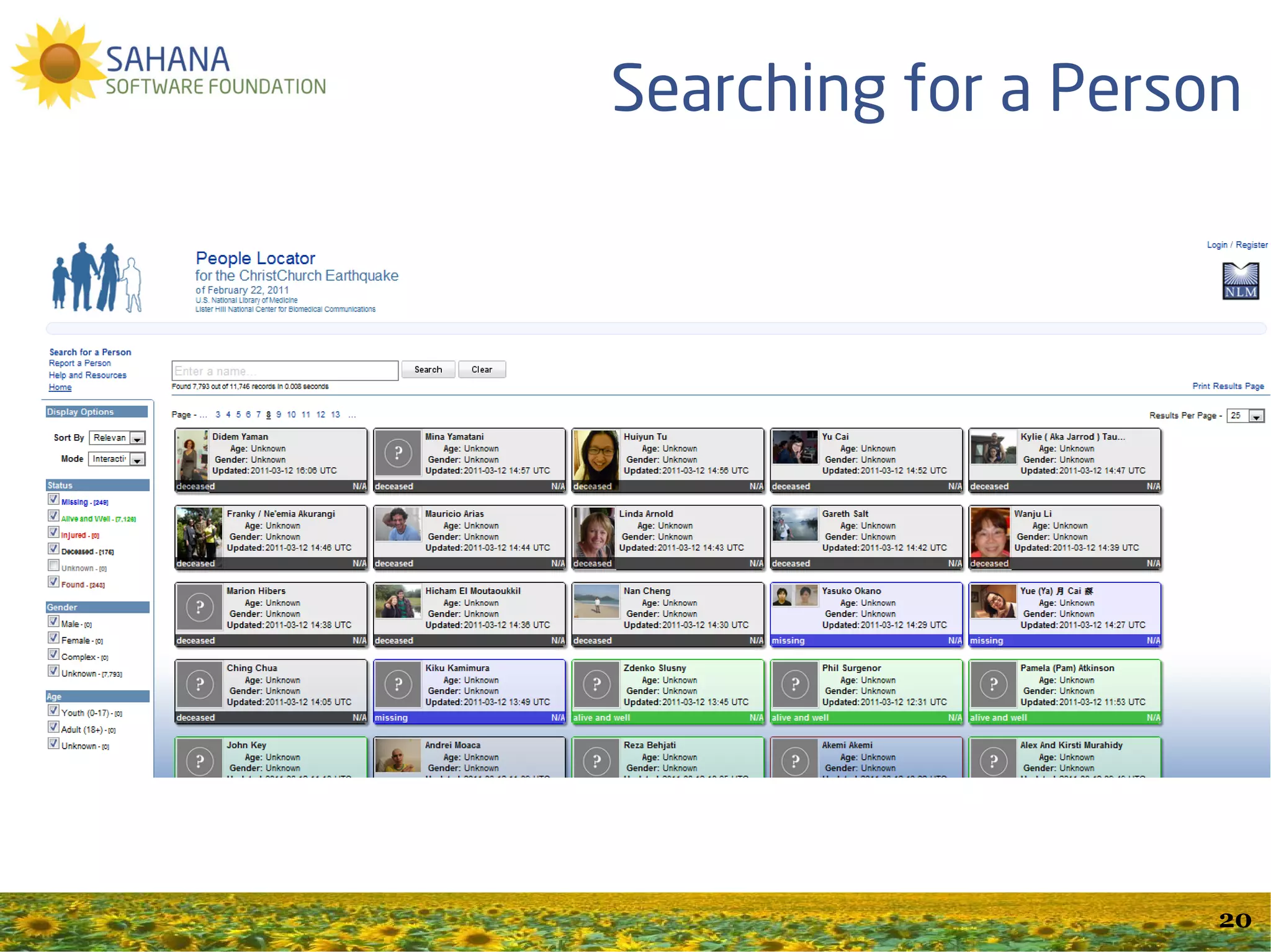 2011 Sendai (Japan)
                         Earthquake & Tsunami
Sahana Japan Team:
  Hyogontech
  IBM Japan
  SSF
http://sahana.jp
  Sahana Eden
  >1200 shelters
  Organizations
  Soup Kitchens
  Volunteer Activities

                                             20
 