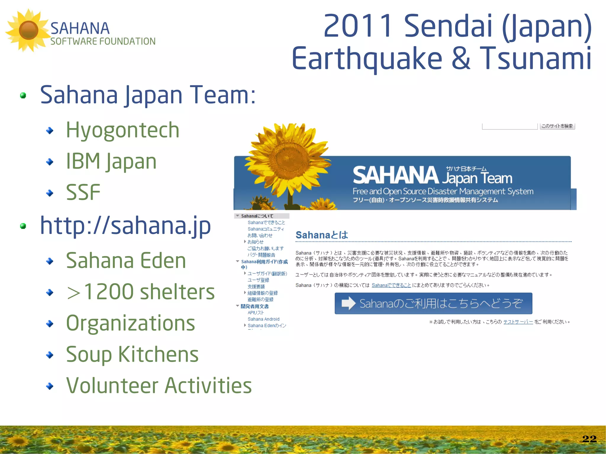 Sahana.Jp Mapping Shelters,
Organization, Soup Kitchens...




                             22
 