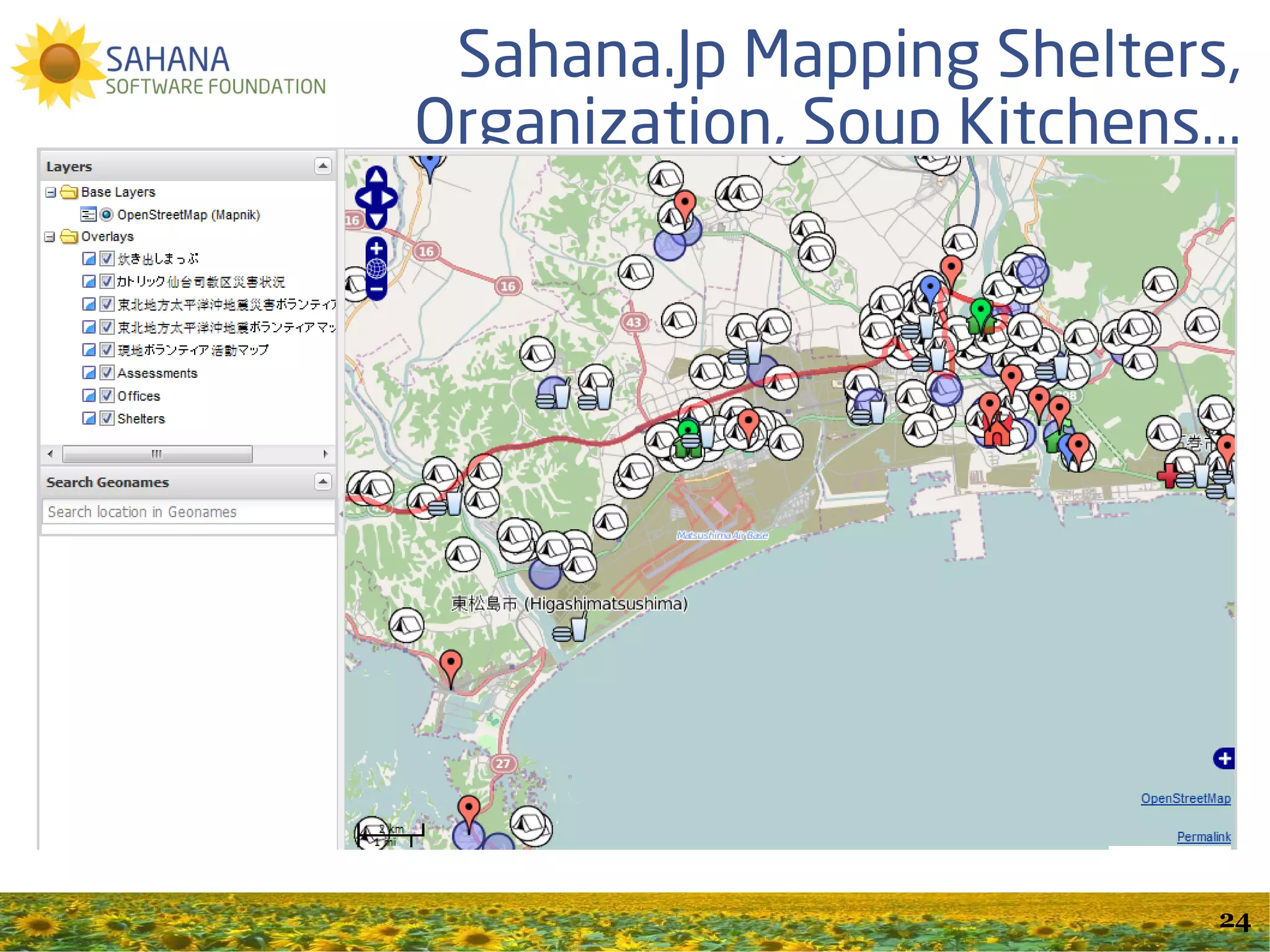 Case Studies
UN Foundation: Disaster Relief 2.0: The Future of Information Sharing in
Humanitarian Emergencies, 2011
ICT for Disaster Risk Reduction 2, Asian Pacific Training Centre for Information
and Communications Technology for Development, 2010
Gartner Inc.: Sahana: Humanitarian Disaster Management and Collaboration
System, June 16, 2010.
ISCRAM: The Sahana Software Foundation response to the 2010 Haiti
Earthquake - 2010
UNESCAP Technical Paper: A Case Study of the Sahana Disaster Management
System of Sri Lanka – 2009
Communications of the ACM (CACM): Revitalizing Computing Education Through
Free and Open Source Software for Humanity – 2009
Disaster Resource Guide Quarterly: New Open Source Software Could Greatly
Improve Federal and State Disaster Relief Operations – 2008
Asia-Pacific Development Information Programme ePrimer: ICT for Disaster
Management – 2007
CACM: Open Source Software for Disaster Management - 2007
UNDP IOSN Case Study on Sahana – 2006
BBC Documentary, The Codebreakers – 2006

                                                                                   24
 