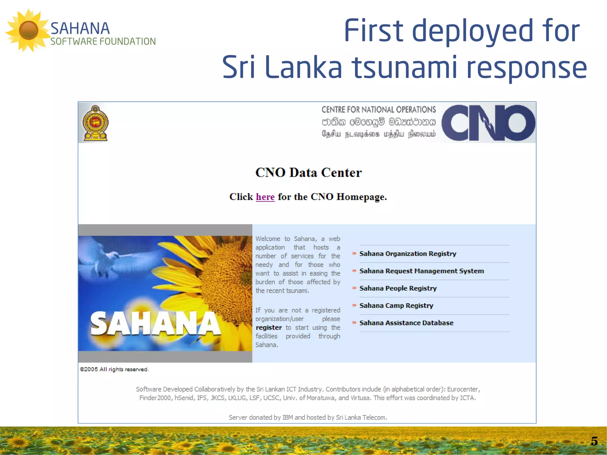 First deployed for
Sri Lanka tsunami response




                              5
 