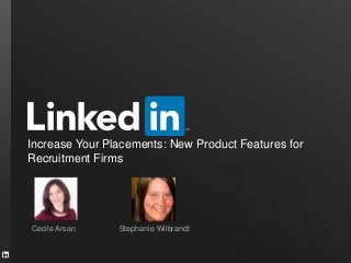 Increase Your Placements: New Product Features for
Recruitment Firms

Cecile Arsan

Stephanie Wilbrandt

 