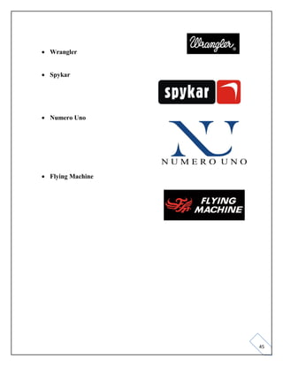 45
• Wrangler
• Spykar
• Numero Uno
• Flying Machine
 