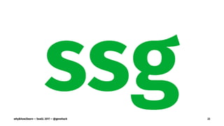 ssgwhy&how2learn — SeaGL 2017 — @genehack 22
 