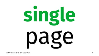 single
pagewhy&how2learn — SeaGL 2017 — @genehack 27
 