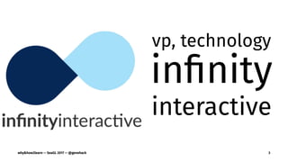 vp, technology
inﬁnity
interactive
why&how2learn — SeaGL 2017 — @genehack 3
 
