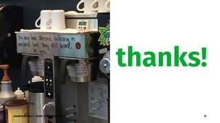 thanks!
why&how2learn — SeaGL 2017 — @genehack 74
 