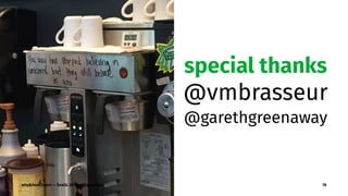 special thanks
@vmbrasseur
@garethgreenaway
why&how2learn — SeaGL 2017 — @genehack 76
 