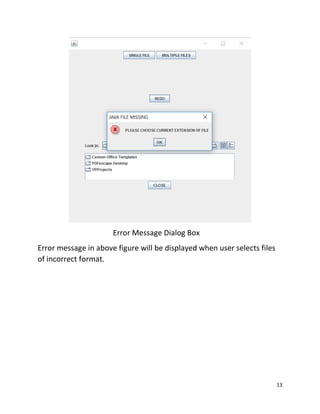 13
Error Message Dialog Box
Error message in above figure will be displayed when user selects files
of incorrect format.
 