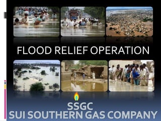 FLOOD RELIEF OPERATION SSGC SUI SOUTHERN GAS COMPANY 