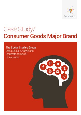 Case Study/

Consumer Goods Major Brand
The Social Studies Group
Uses Social Analytics to
Understand Social
Consumers

 