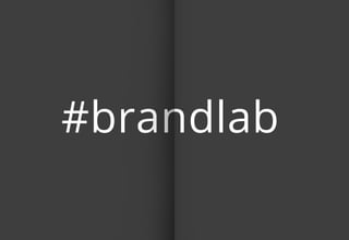 #brandlab

 