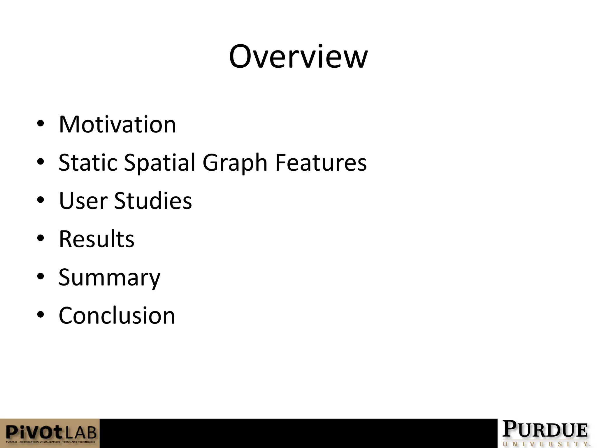 OverviewMotivationStatic Spatial Graph FeaturesUser StudiesResultsSummaryConclusion
