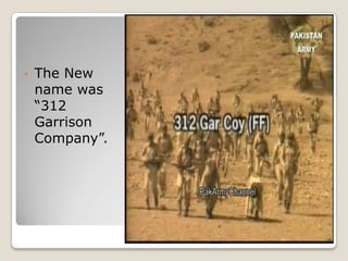 •   The New
    name was
    “312
    Garrison
    Company”.
 