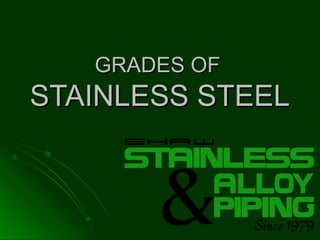 GRADES OF

STAINLESS STEEL

 