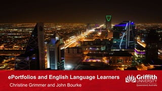 ePortfolios and English Language Learners
Christine Grimmer and John Bourke
 