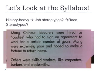 Let’s Look at the Syllabus!
History-heavy  Job stereotypes? Race
Stereotypes?
 