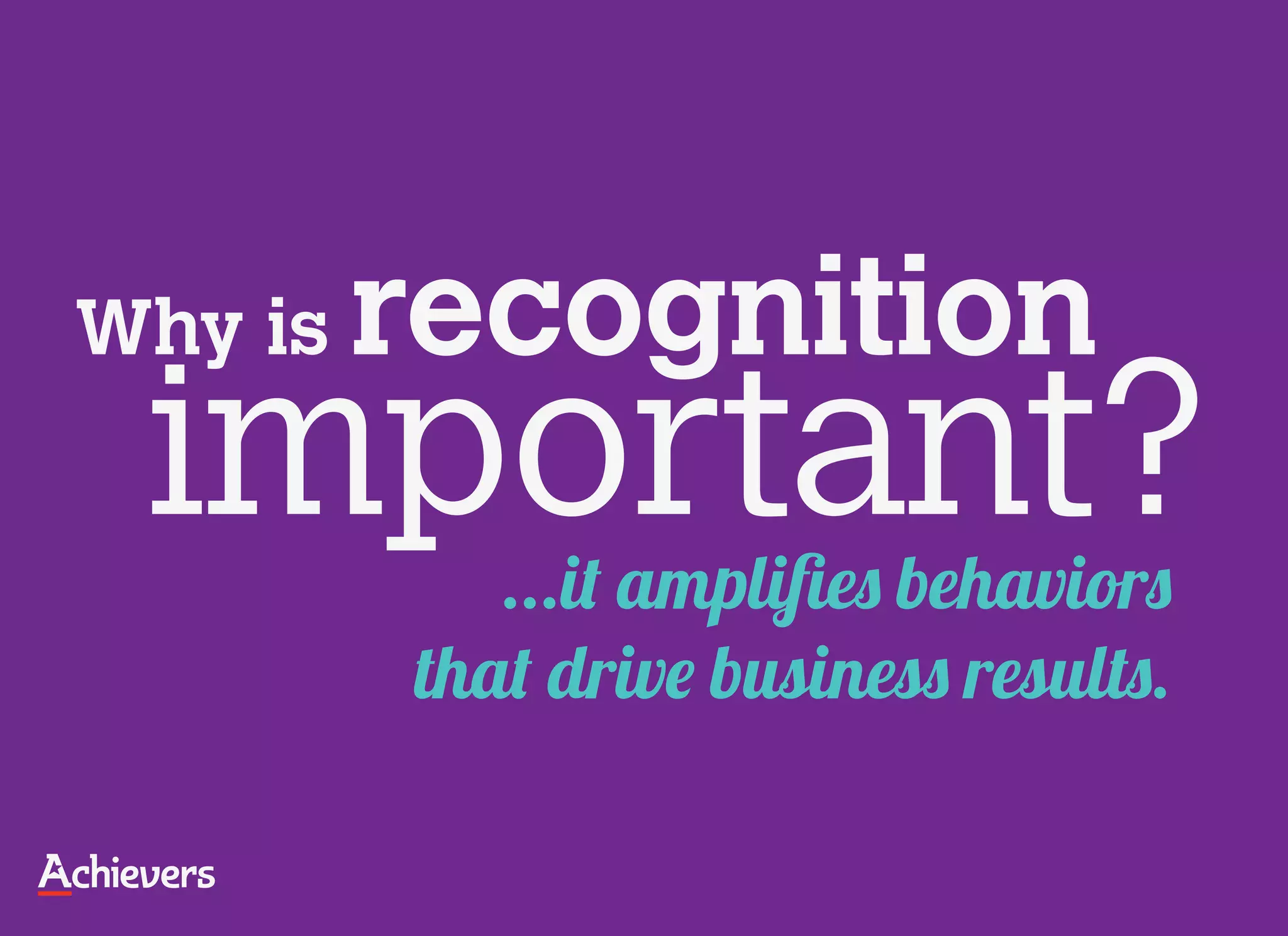 important?
     ...it ampliﬁes behaviors
  that drive business results.
 