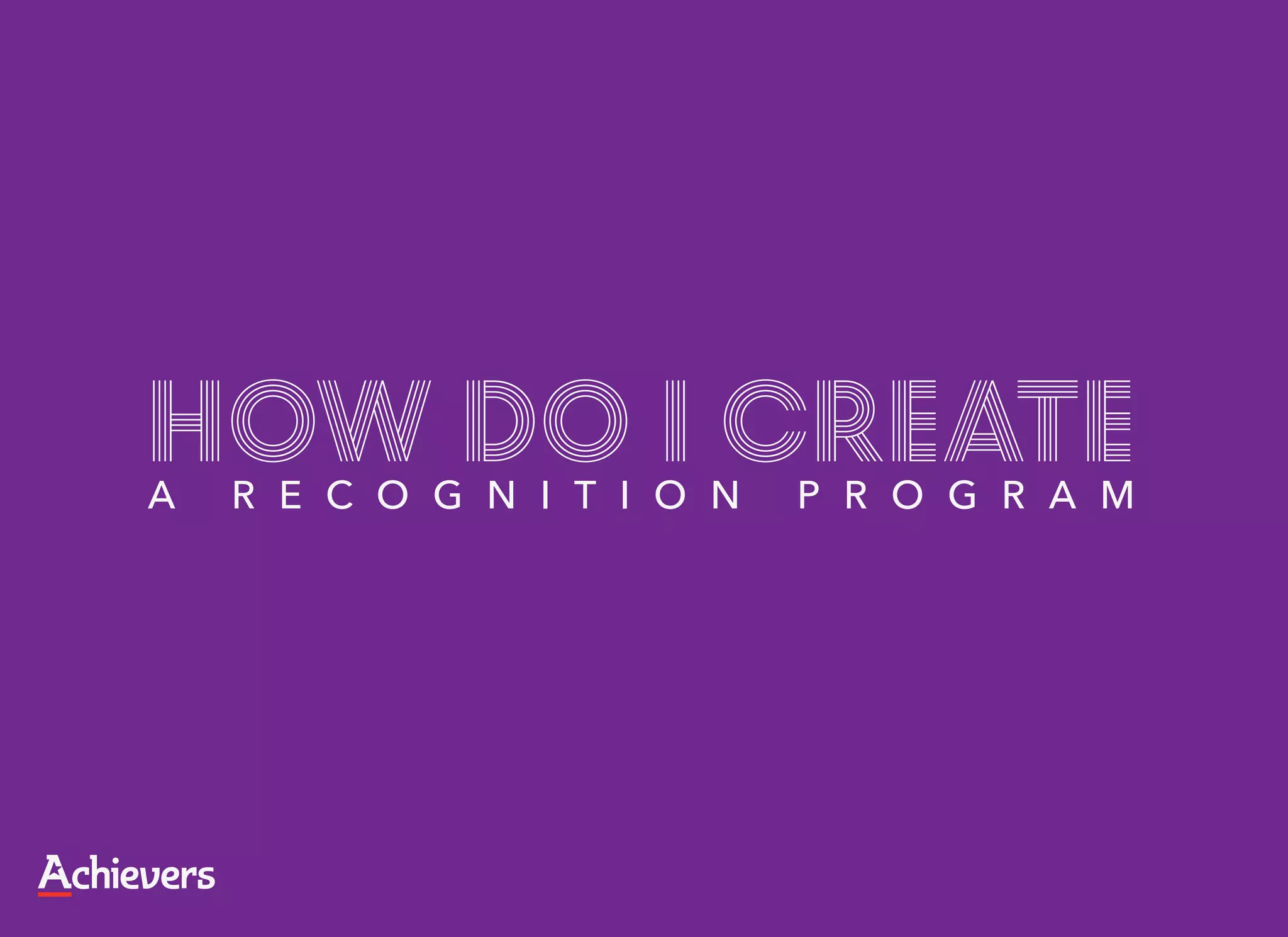 How do I create
A   R E C O G N I T I O N   P R O G R A M
 