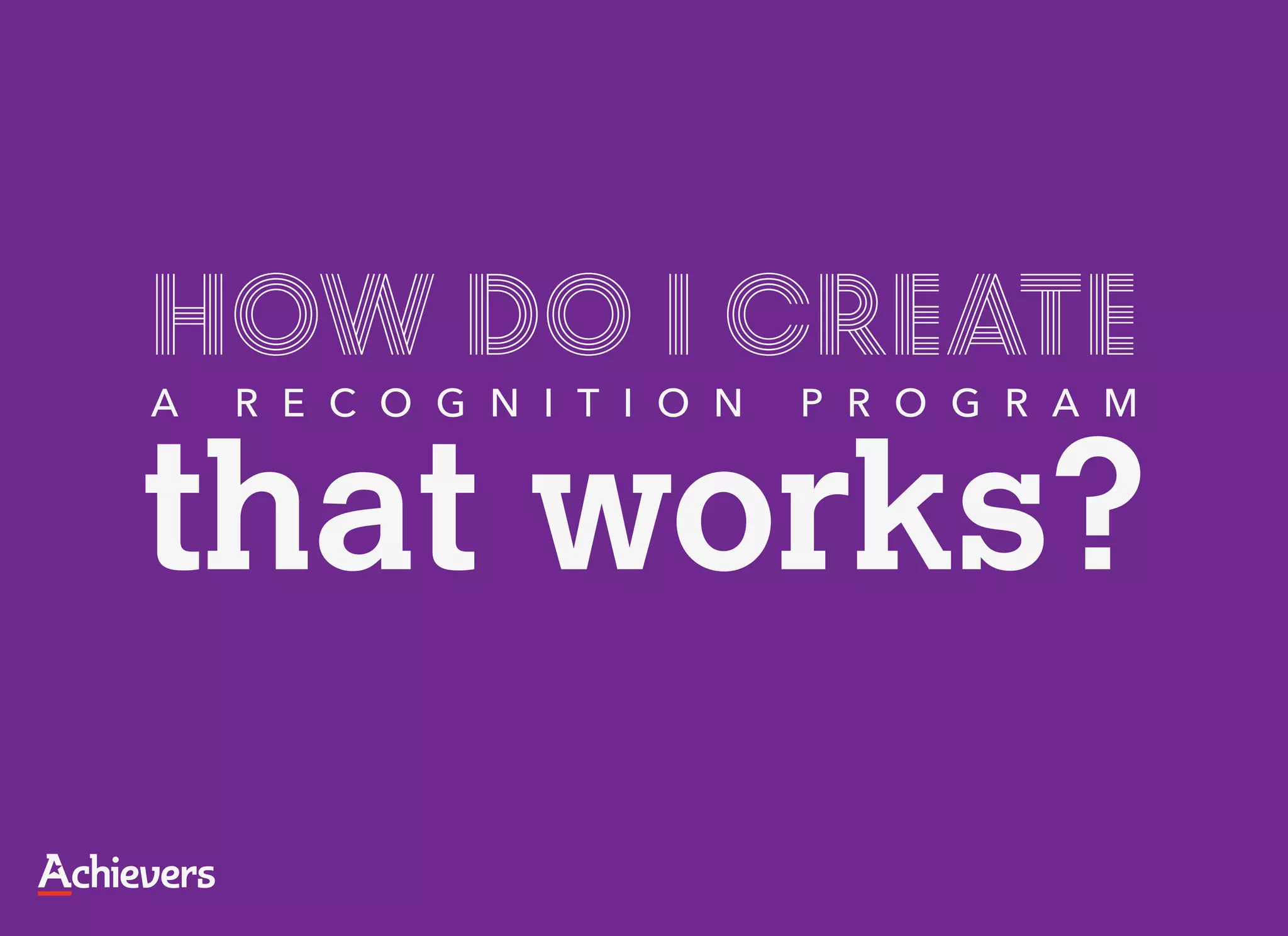 How do I create
A   R E C O G N I T I O N   P R O G R A M


that works?
 