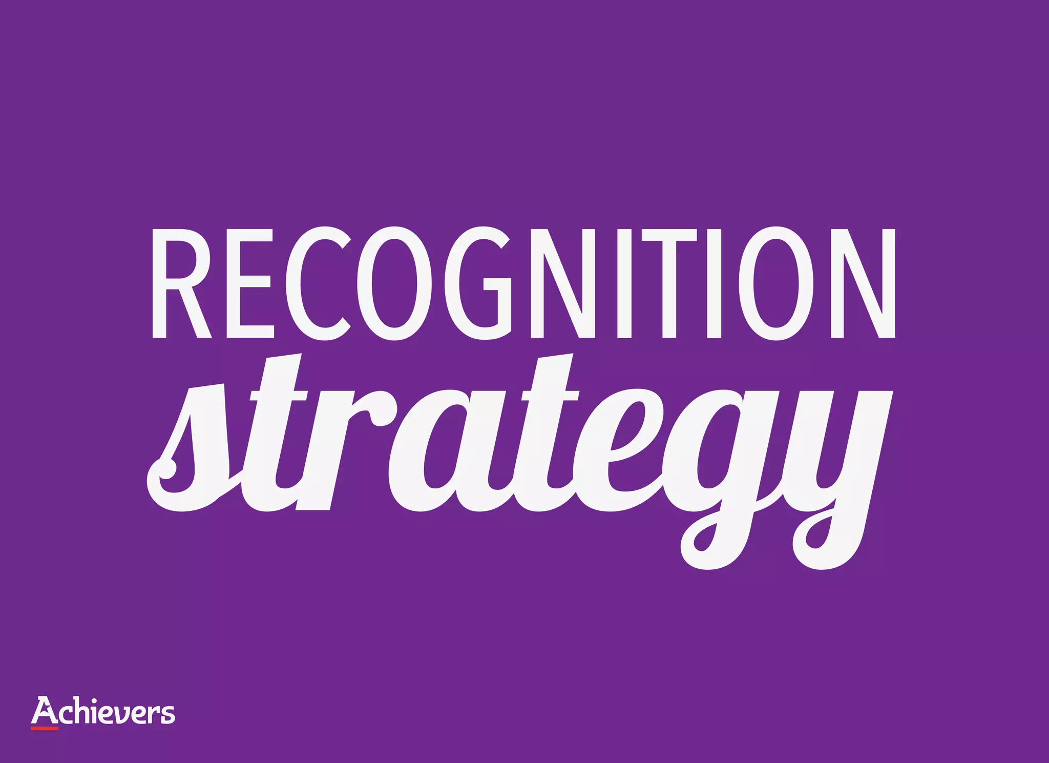 RECOGNITION
strategy
 
