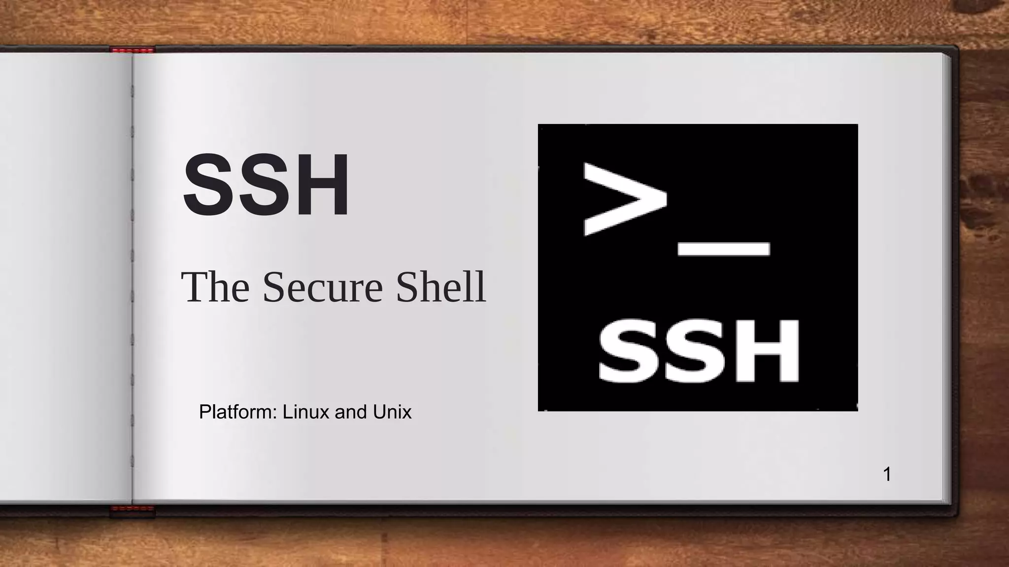 SSH The Secure Shell 1 Platform: Linux and Unix 