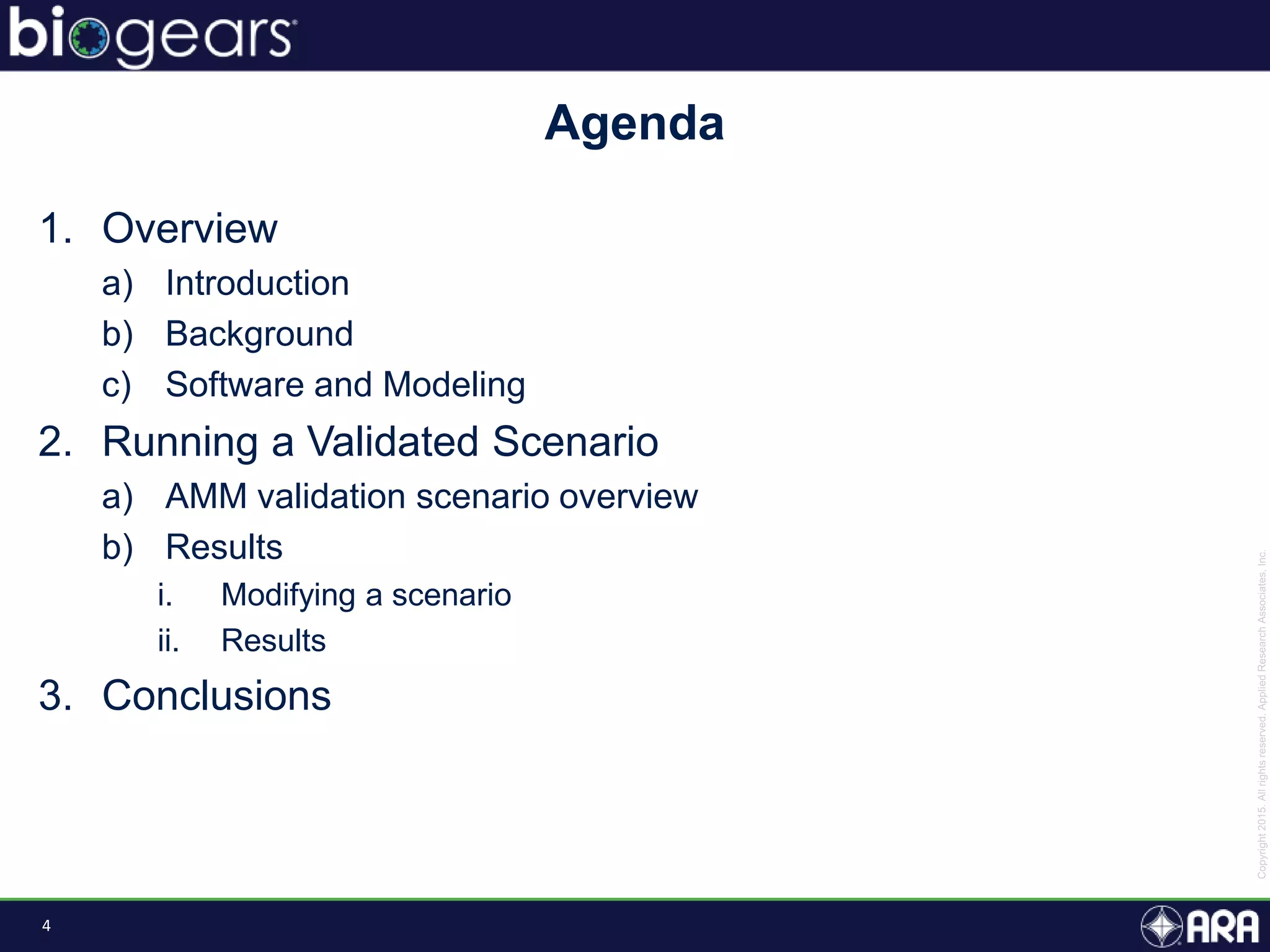 4
1. Overview
a) Introduction
b) Background
c) Software and Modeling
2. Running a Validated Scenario
a) AMM validation scenario overview
b) Results
i. Modifying a scenario
ii. Results
3. Conclusions
Agenda
 