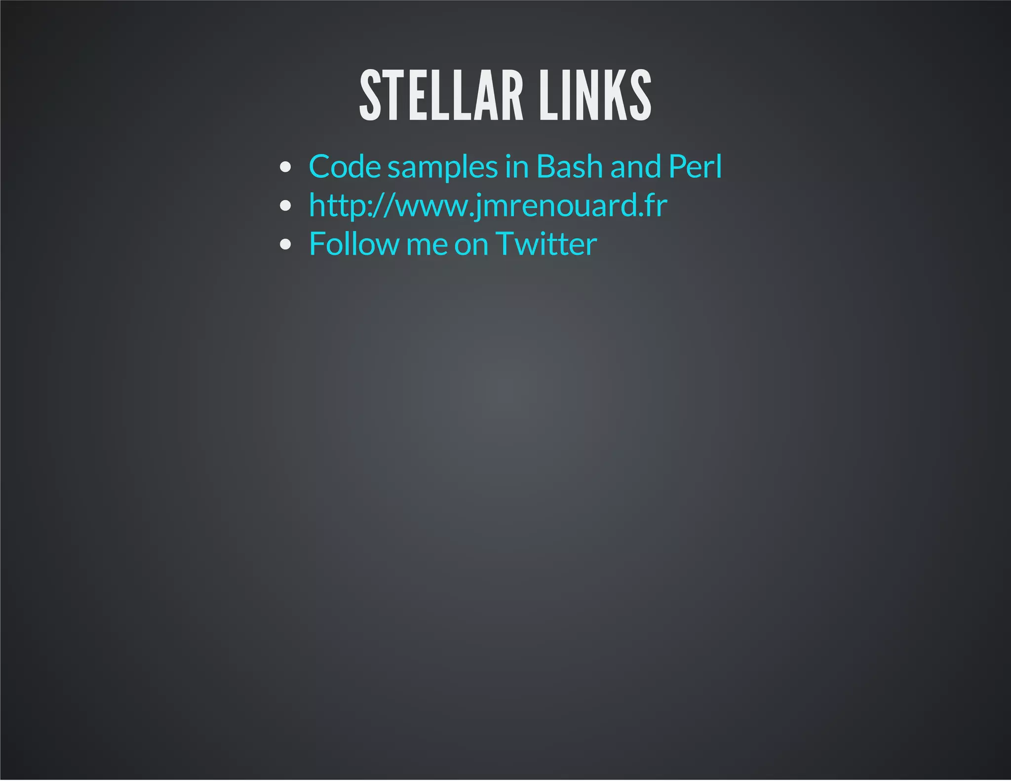 STELLAR LINKS Code samples in Bash and Perl http://www.jmrenouard.fr Follow me on Twitter 