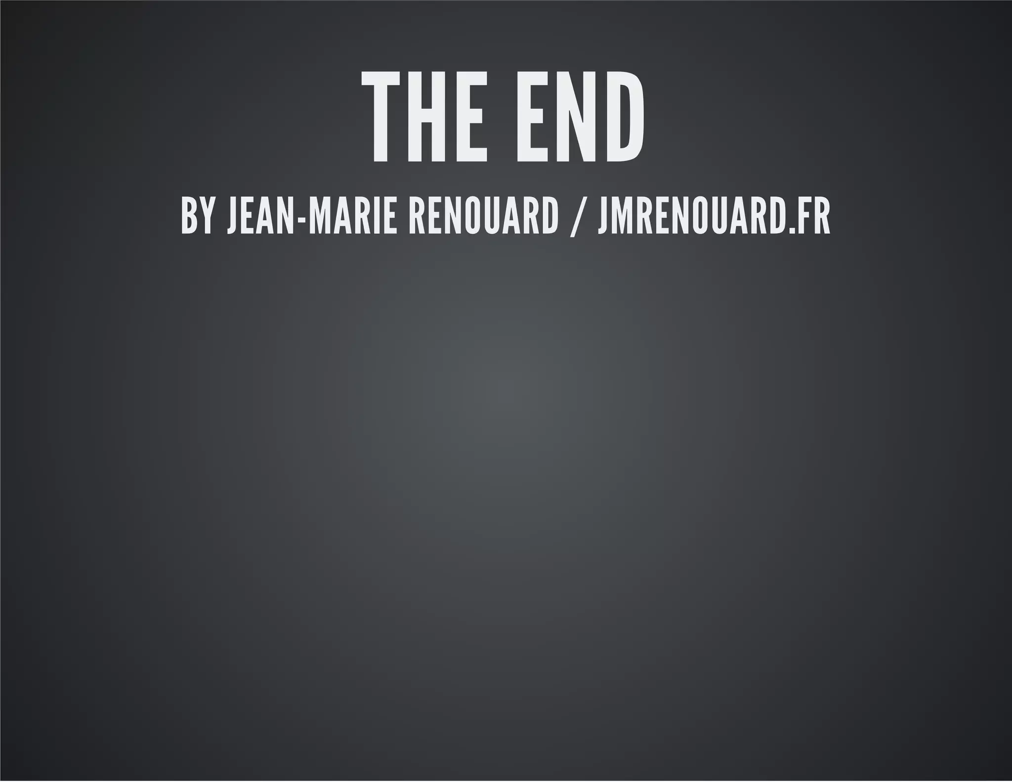 THE END BY JEAN-MARIE RENOUARD / JMRENOUARD.FR 