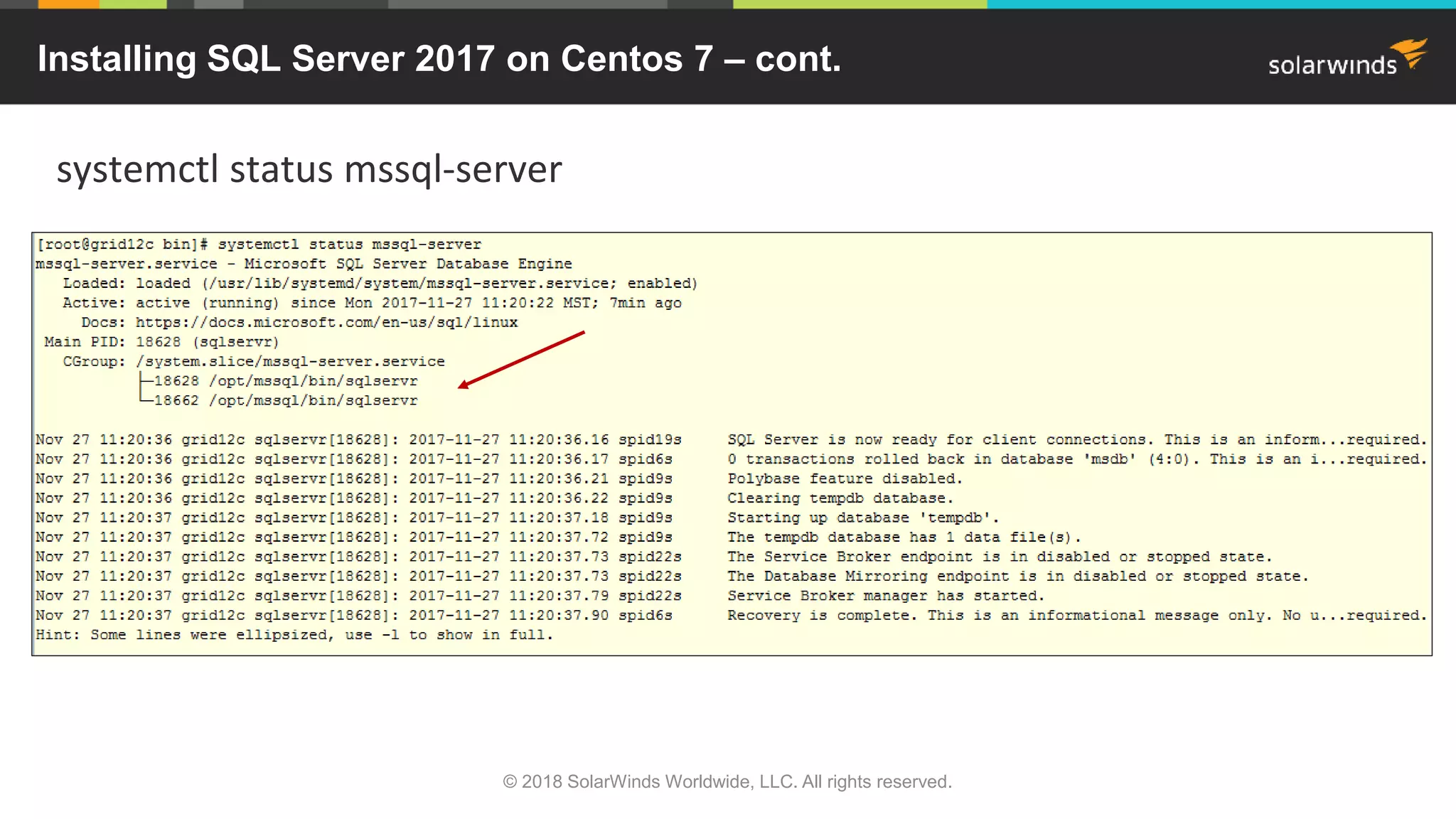 systemctl status mssql-server
Installing SQL Server 2017 on Centos 7 – cont.
© 2018 SolarWinds Worldwide, LLC. All rights reserved.
 