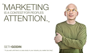 Watson Customer Engagement
MARKETING“
IS A CONTEST FOR PEOPLES
”
SETHGODIN
* If you wait until there’s a case study in your industry you waited too long”.
ATTENTION.
 