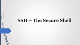 SSH – The Secure Shell
 