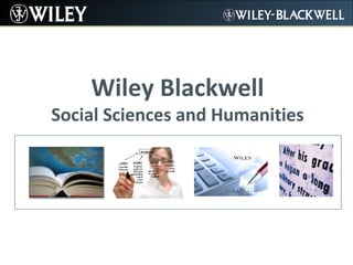Wiley Blackwell

Social Sciences and Humanities

 