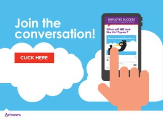 Join the
conversation!
What will HR look
like #in10years?
CLICK HERE
Share your predictions with us!
?
 