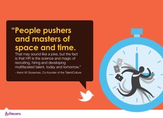 “People pushers
and masters of
space and time.
That may sound like a joke, but the fact
is that HR is the science and magi...