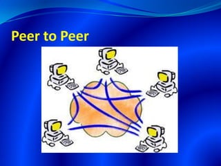 Peer to Peer
 