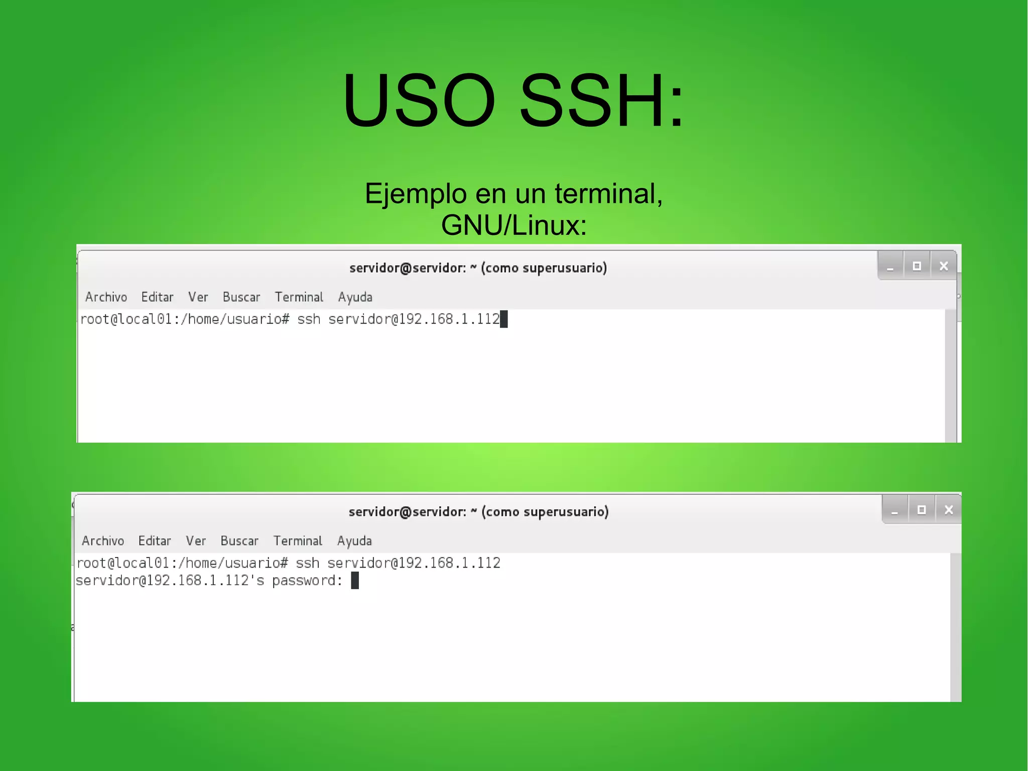 USO SSH:
Ejemplo en un terminal,
GNU/Linux:
 