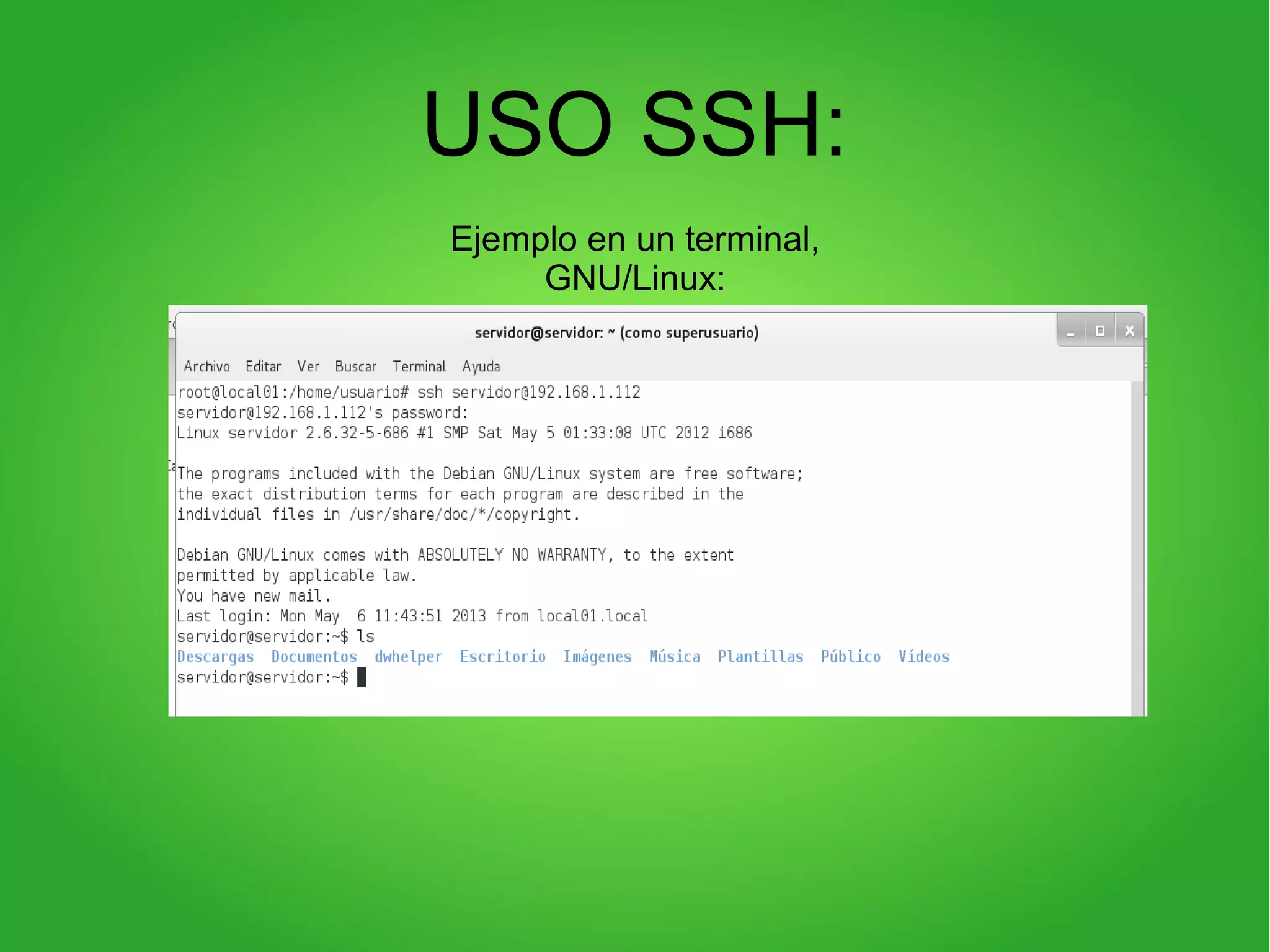 USO SSH:
Ejemplo en un terminal,
GNU/Linux:
 