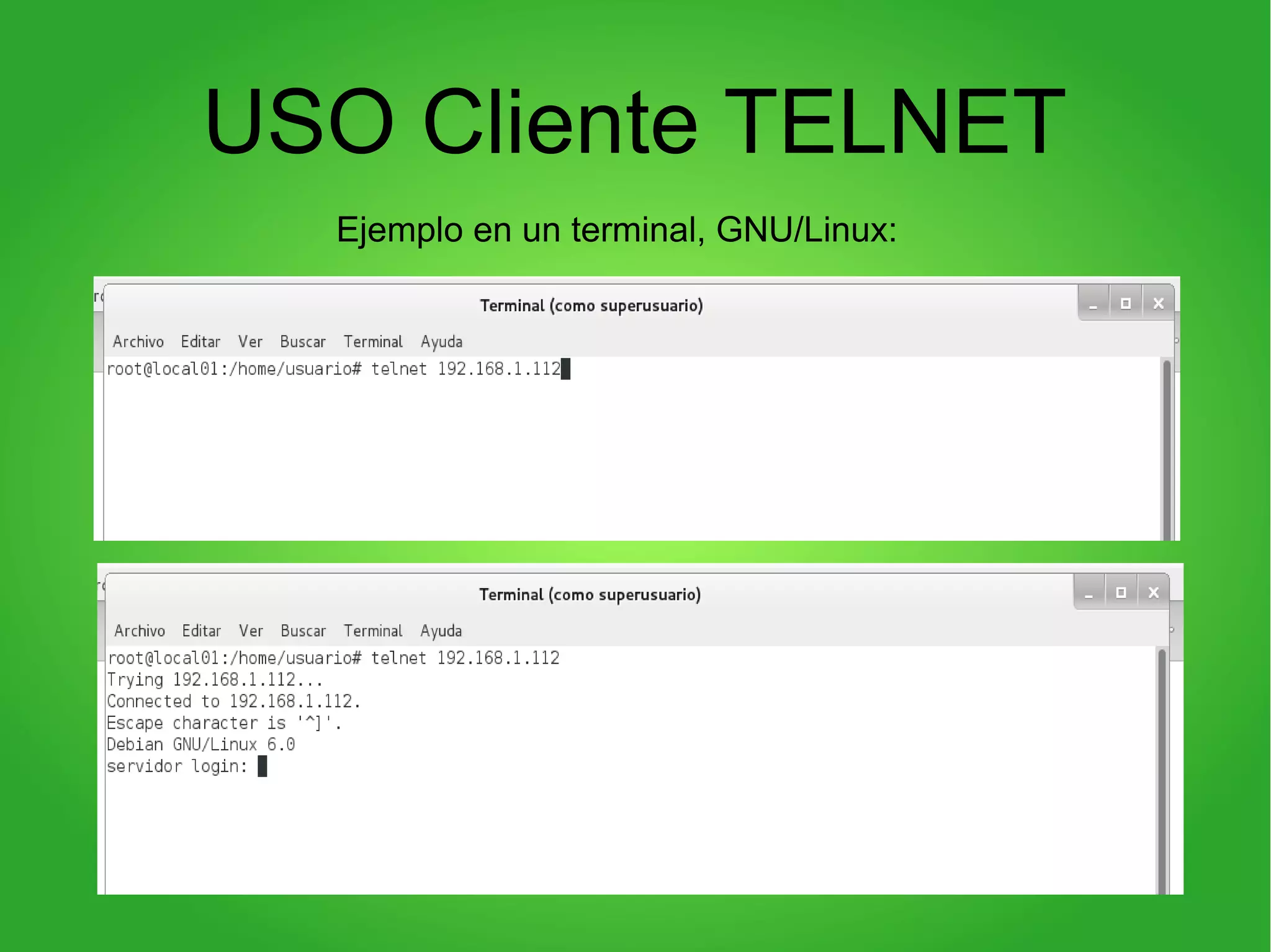USO Cliente TELNET
Ejemplo en un terminal, GNU/Linux:
 
