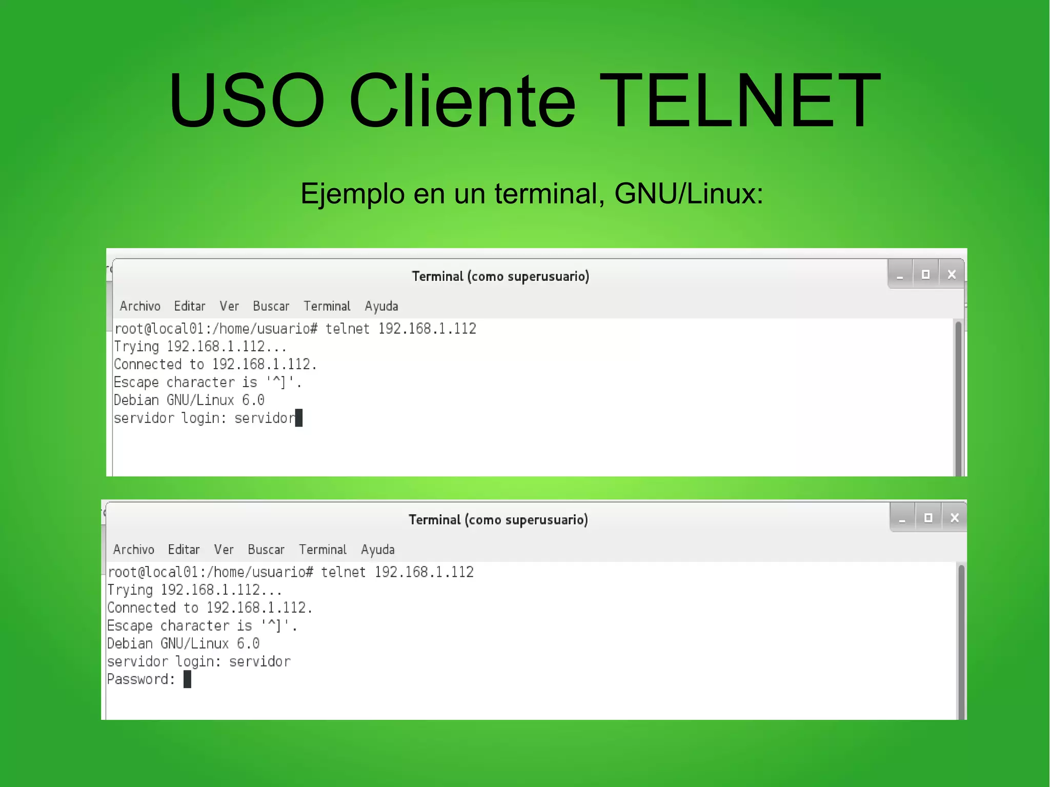 USO Cliente TELNET
Ejemplo en un terminal, GNU/Linux:
 