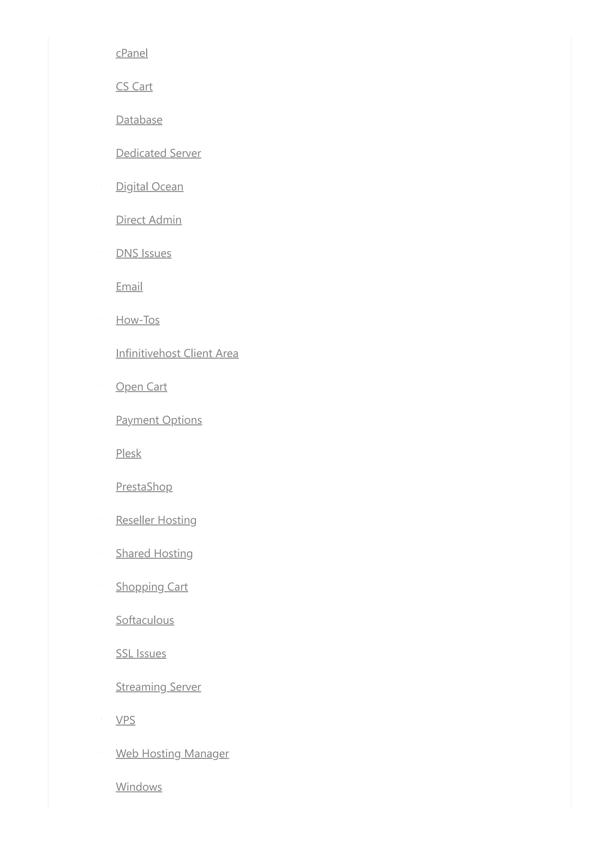 cPanel CS Cart Database Dedicated Server Digital Ocean Direct Admin DNS Issues Email How-Tos Infinitivehost Client Area Open Cart Payment Options Plesk PrestaShop Reseller Hosting Shared Hosting Shopping Cart Softaculous SSL Issues Streaming Server VPS Web Hosting Manager Windows 
