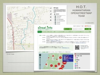 H.O.T.
HUMANITARIAN
OPENSTREETMAP
TEAM
(C) HOT TEAM
(C) SINSAI.INFO
 