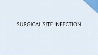 SURGICAL SITE INFECTION
 